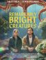 Remarkably Bright Creatures